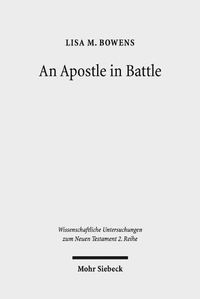 Cover image for An Apostle in Battle: Paul and Spiritual Warfare in 2 Corinthians 12:1-10