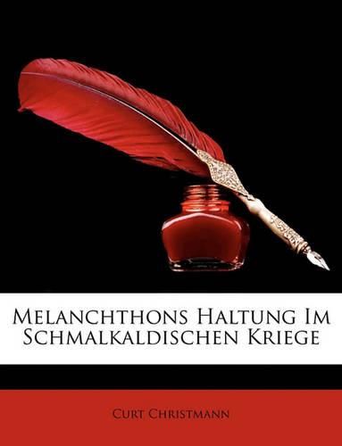 Melanchthons Haltung Im Schmalkaldischen Kriege