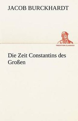 Cover image for Die Zeit Constantins Des Grossen