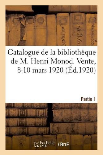 Catalogue de la Bibliotheque, Livres Des Xve, Xvie Et Xviie Siecles, Oeuvres Des Grands Ecrivains: Histoire, Livres Modernes, Ibliographie, de M. Henri Monod. Vente, 7-10 Novembre 1921. Partie 5