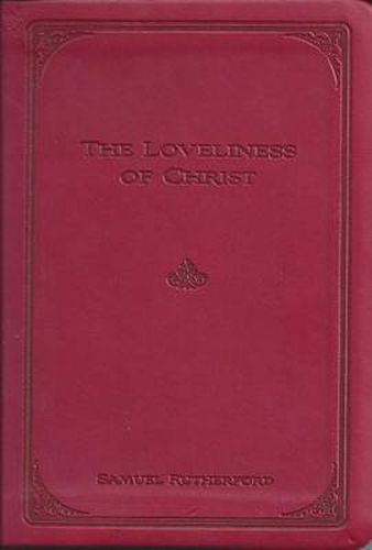 The Loveliness of Christ: Extracts from the Letters of Samuel Rutherford