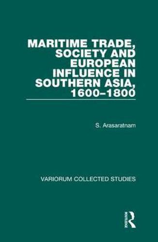 Cover image for Maritime Trade, Society and European Influence in Southern Asia, 1600-1800