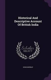 Cover image for Historical and Descriptive Account of British India