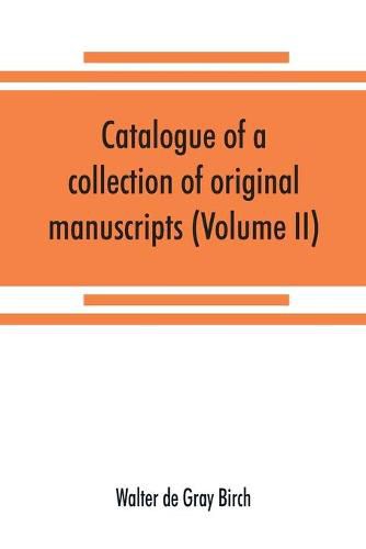 Catalogue of a collection of original manuscripts formerly belonging to the Holy Office of the Inquisition in the Canary Islands: and now in the possession of the Marquess of Bute (Volume II)