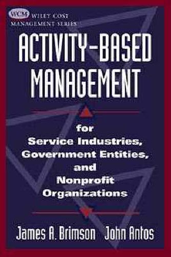 Cover image for Activity-Based Management for Service Industries, Government Entities and Nonprofit Organizations