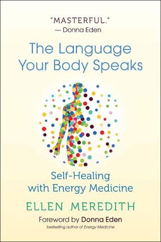 Cover image for The Language Your Body Speaks: Self-Healing with Energy Medicine