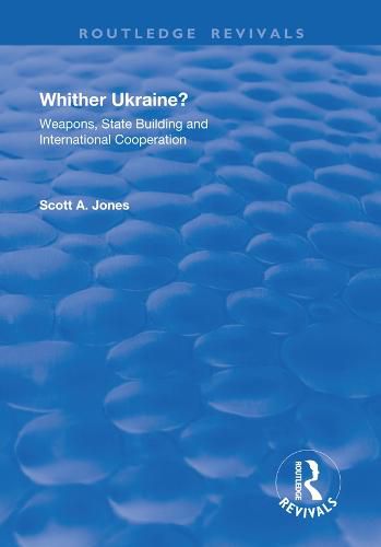 Whither Ukraine?: Weapons, State Building and International Cooperation