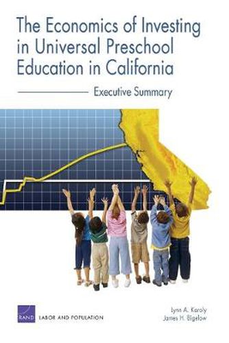 The Economics of Investing in Universal Preschool Education in California: Executive Summary