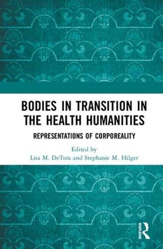 Cover image for Bodies in Transition in the Health Humanities: Representations of Corporeality