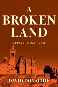 Cover image for A Broken Land: A Roads to War Novel