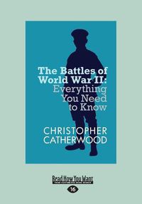 Cover image for The Battles of World War II: Everything You Need to Know