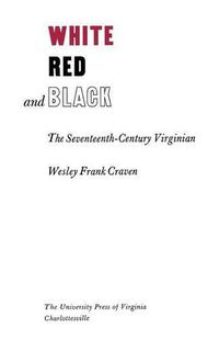 Cover image for White, Red and Black: The Seventeenth-Century Virginian