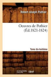 Cover image for Oeuvres de Pothier. Tome Dix-Huitieme (Ed.1821-1824)