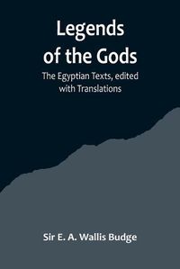 Cover image for Legends of the Gods;The Egyptian Texts, edited with Translations