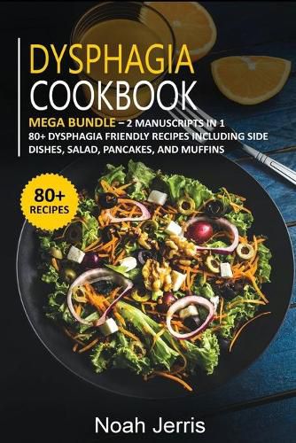 Dysphagia Cookbook: MEGA BUNDLE - 2 Manuscripts in 1 - 80+ Dysphagia - friendly recipes including side dishes, salad, pancakes, and muffins