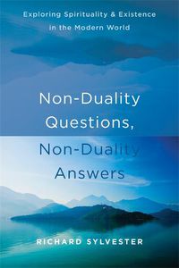 Cover image for Non-Duality Questions, Non-Duality Answers: Exploring Spirituality and Existence in the Modern World