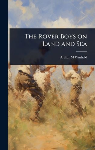 Cover image for The Rover Boys on Land and Sea