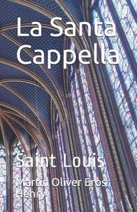 Cover image for La Santa Cappella: Saint Louis