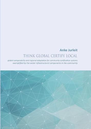 Cover image for Think global certify local: global comparability and regional adaptation for community certification systems