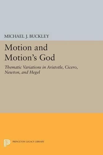 Cover image for Motion and Motion's God: Thematic Variations in Aristotle, Cicero, Newton, and Hegel