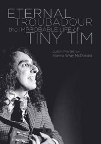 Cover image for Eternal Troubadour: The Improbable Life Of Tiny Tim