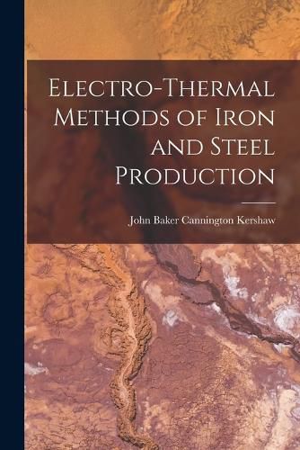 Cover image for Electro-Thermal Methods of Iron and Steel Production