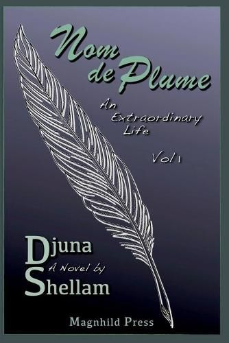 Nom de Plume: An Extraordinary Life-Vol 1