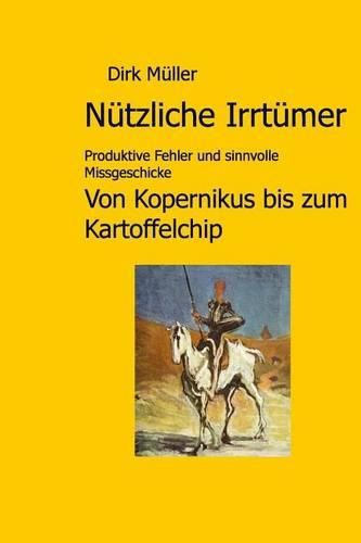 Cover image for Nutzliche Irrtumer: Produktive Fehler und sinnvolle Missgeschicke von Kopernikus bis zum Kartoffelchip