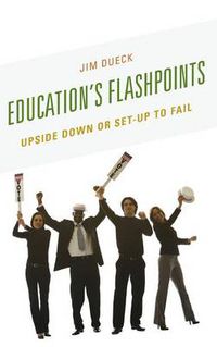 Cover image for Education's Flashpoints: Upside Down or Set-Up to Fail