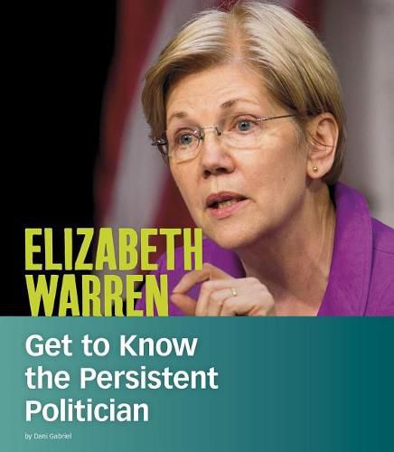 Elizabeth Warren: Get to Know the Persistent Politician (People You Should Know)