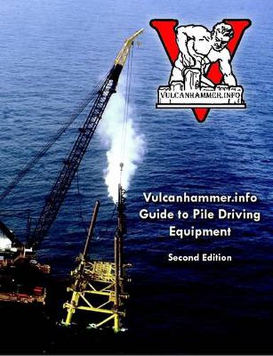 Cover image for Vulcanhammer.Info Guide to Pile Driving Equipment