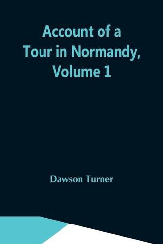 Cover image for Account Of A Tour In Normandy, Volume 1