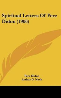 Cover image for Spiritual Letters of Pere Didon (1906)