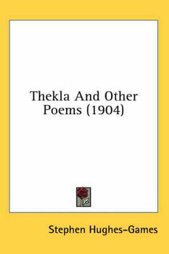 Cover image for Thekla and Other Poems (1904)