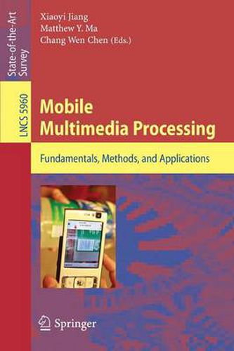 Mobile Multimedia Processing: Fundamentals, Methods, and Applications