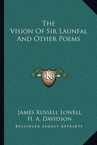Cover image for The Vision of Sir Launfal and Other Poems