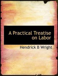 Cover image for A Practical Treatise on Labor