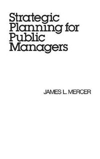 Cover image for Strategic Planning for Public Managers