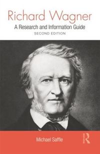 Cover image for Richard Wagner: A Research and Information Guide