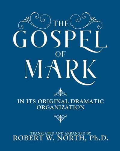 Cover image for The Gospel of Mark-In its Original Dramatic Organization