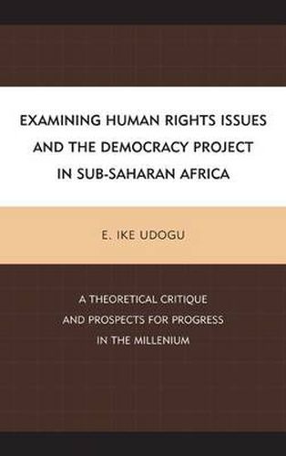 Cover image for Examining Human Rights Issues and the Democracy Project in Sub-Saharan Africa: A Theoretical Critique and Prospects for Progress in the Millennium