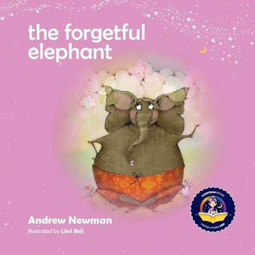 The Forgetful Elephant: Helping Children Return To Their True Selves When They Forget Who They Are.