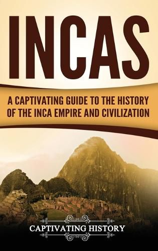 Cover image for Incas: A Captivating Guide to the History of the Inca Empire and Civilization