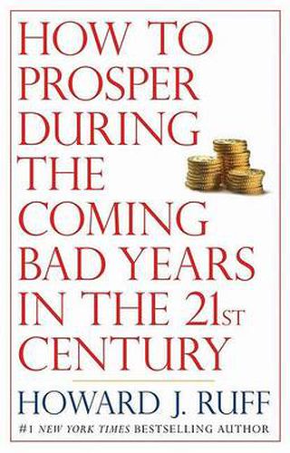 Cover image for How to Prosper During the Coming Bad Years in the 21st Century