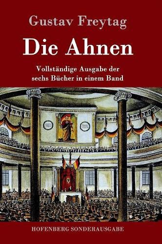 Cover image for Die Ahnen: Vollstandige Ausgabe in einem Band Ingo und Ingraban / Das Nest der Zaunkoenige / Die Bruder vom deutschen Hause / Marcus Koenig / Die Geschwister / Aus einer kleinen Stadt / Schluss der Ahnen