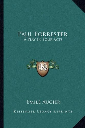 Cover image for Paul Forrester: A Play in Four Acts