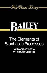 Cover image for The Elements of Stochastic Processes with Applications to the Natural Sciences