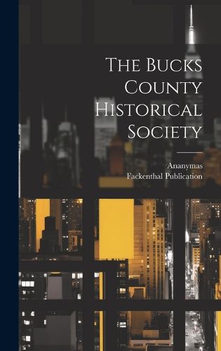 Cover image for The Bucks County Historical Society