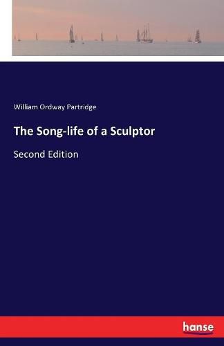 The Song-life of a Sculptor: Second Edition