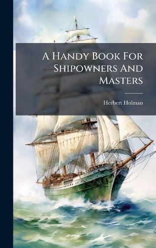 Cover image for A Handy Book For Shipowners And Masters